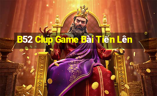 B52 Clup Game Bài Tiến Lên