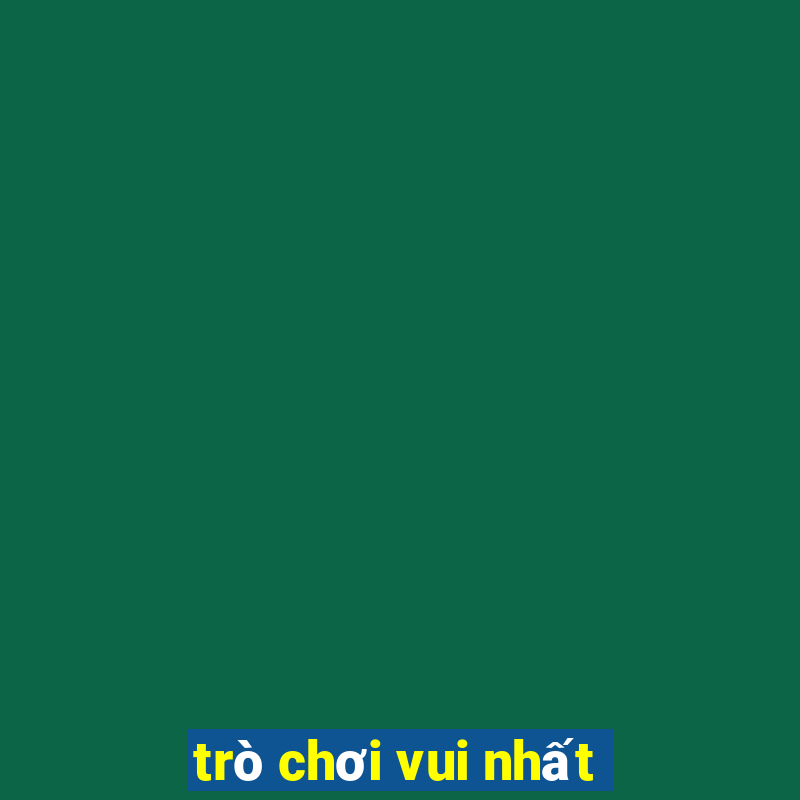 trò chơi vui nhất