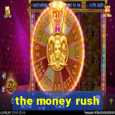 the money rush