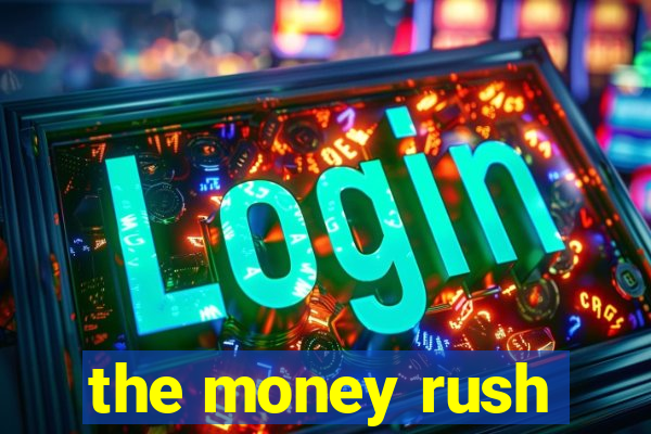 the money rush