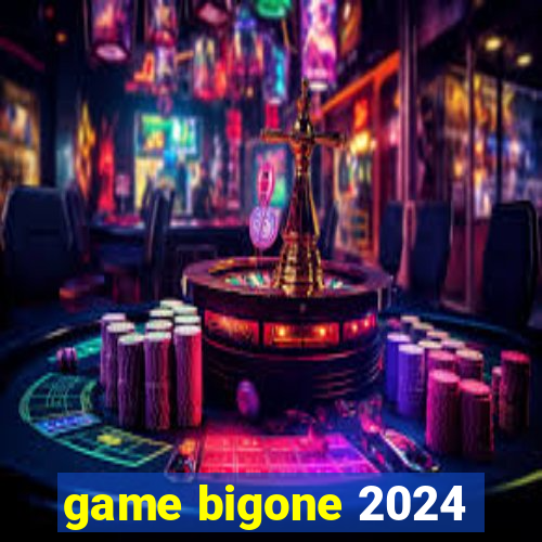 game bigone 2024