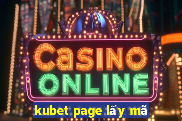 kubet page lấy mã