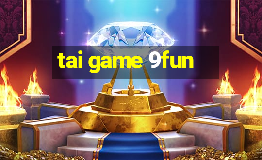 tai game 9fun