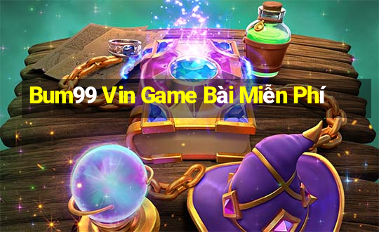 Bum99 Vin Game Bài Miễn Phí