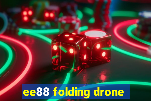 ee88 folding drone