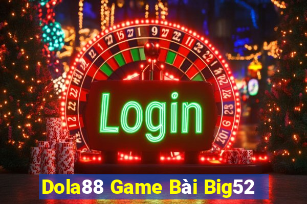 Dola88 Game Bài Big52