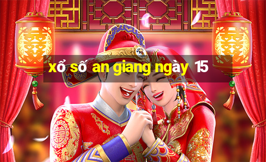 xổ số an giang ngày 15