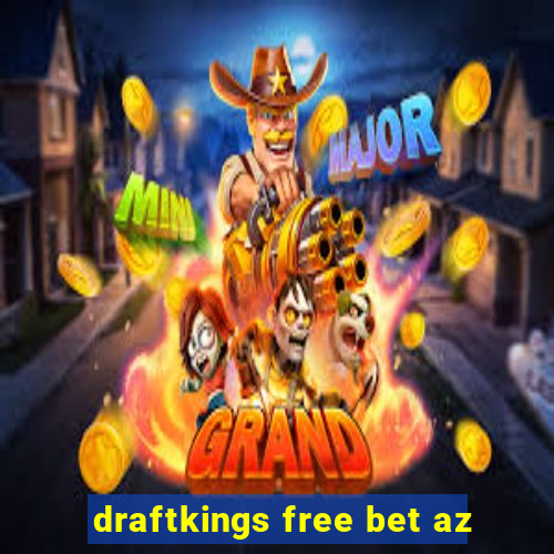 draftkings free bet az