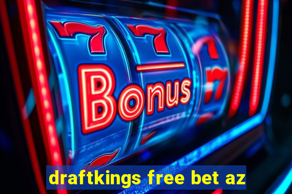 draftkings free bet az