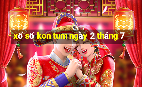 xổ số kon tum ngày 2 tháng 7