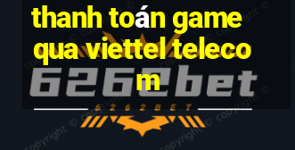 thanh toán game qua viettel telecom