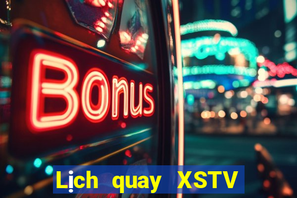 Lịch quay XSTV ngày 25