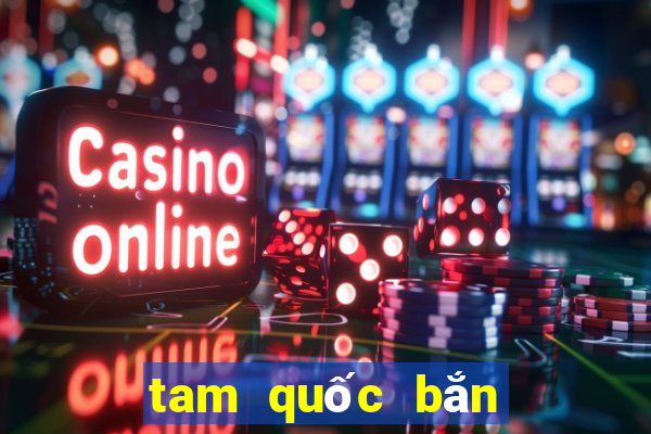 tam quốc bắn cá online