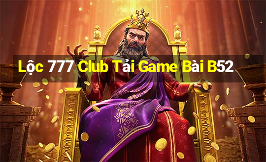 Lộc 777 Club Tải Game Bài B52