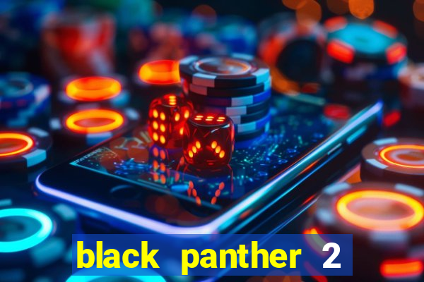 black panther 2 bản cam