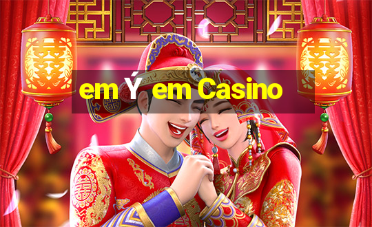 em Ý em Casino