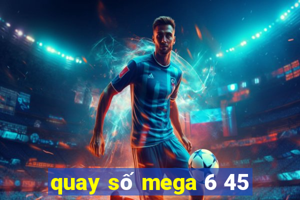 quay số mega 6 45