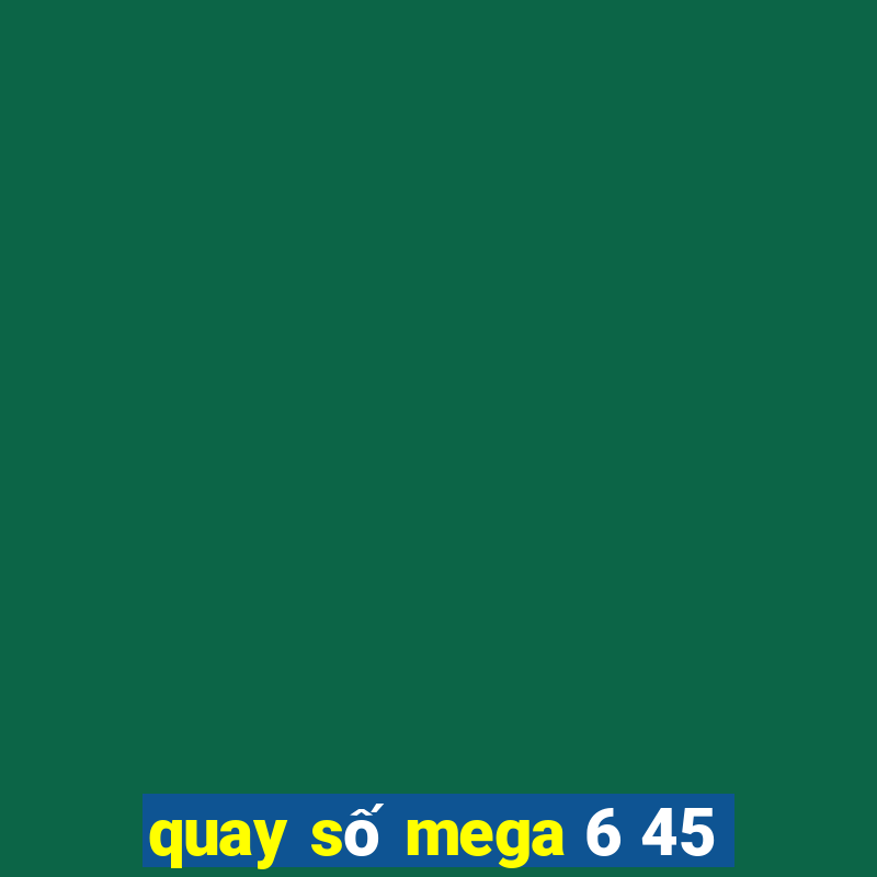 quay số mega 6 45