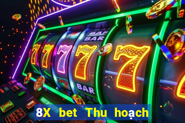 8X bet Thu hoạch lớn Đăng nhập