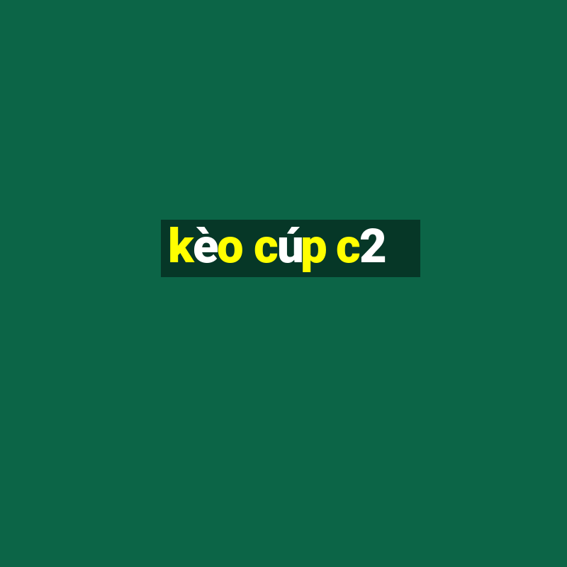 kèo cúp c2