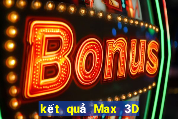 kết quả Max 3D pro ngày 1