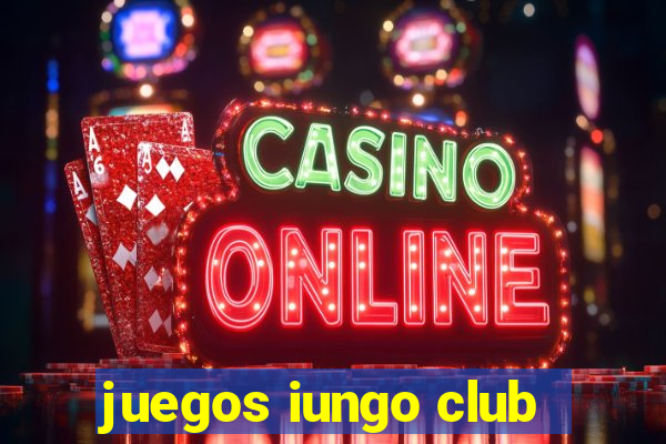 juegos iungo club