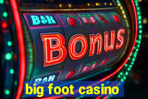 big foot casino