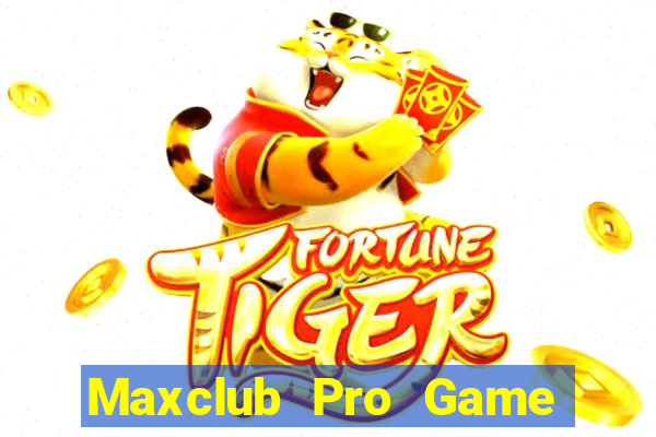 Maxclub Pro Game Bài Hay Nhất Hiện Nay