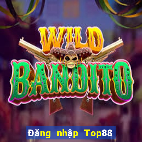 Đăng nhập Top88 Tặng 250k