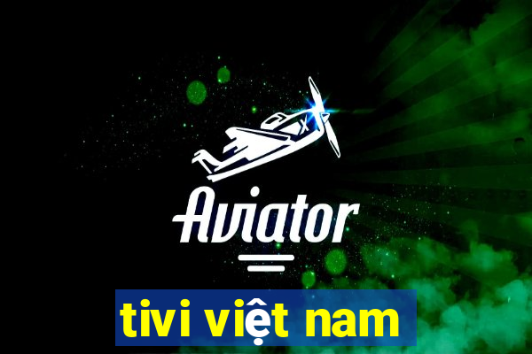 tivi việt nam