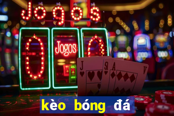 kèo bóng đá trực tuyến bet88