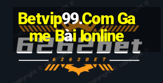 Betvip99.Com Game Bài Ionline