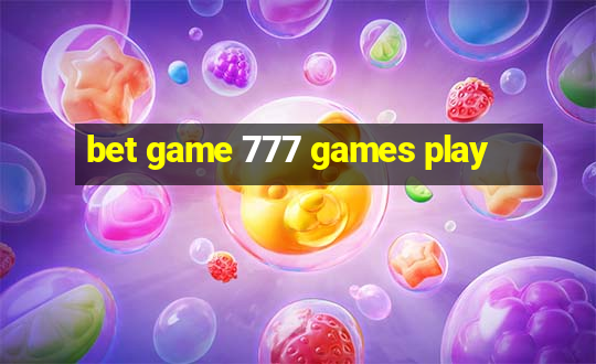 bet game 777 games play