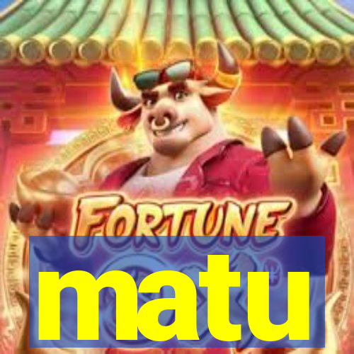 matu