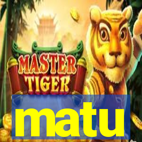 matu