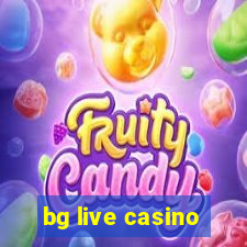 bg live casino