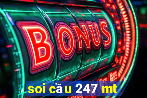 soi cầu 247 mt