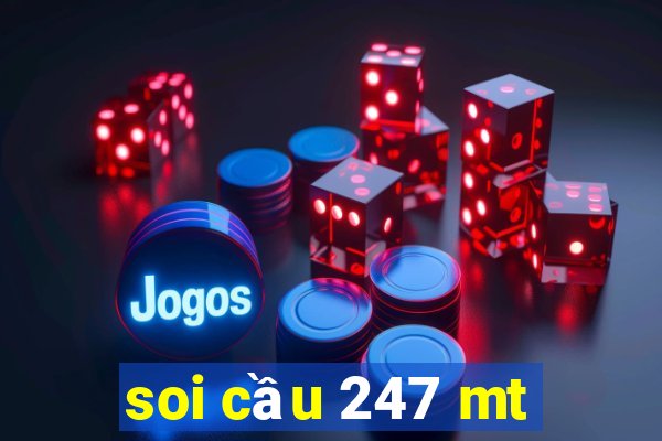 soi cầu 247 mt