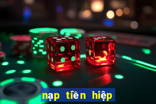 nạp tiền hiệp khách chi ca