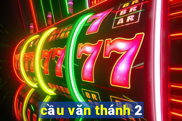 cầu văn thánh 2