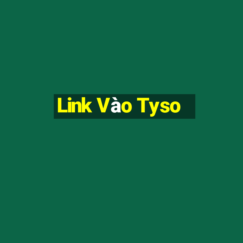 Link Vào Tyso