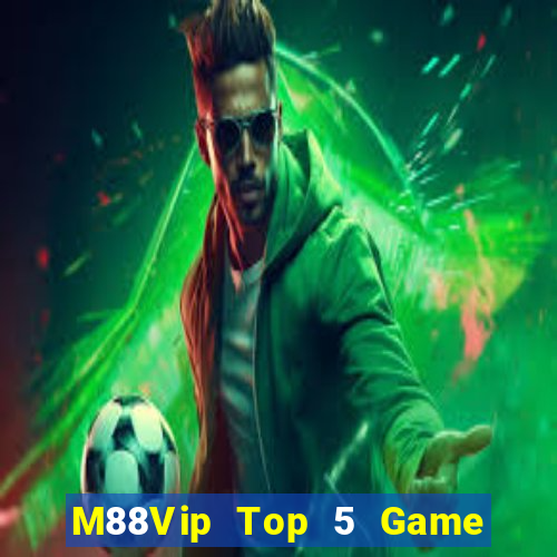 M88Vip Top 5 Game Đánh Bài Đổi Thưởng