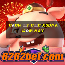 Cách đặt cược XSDNA hôm nay