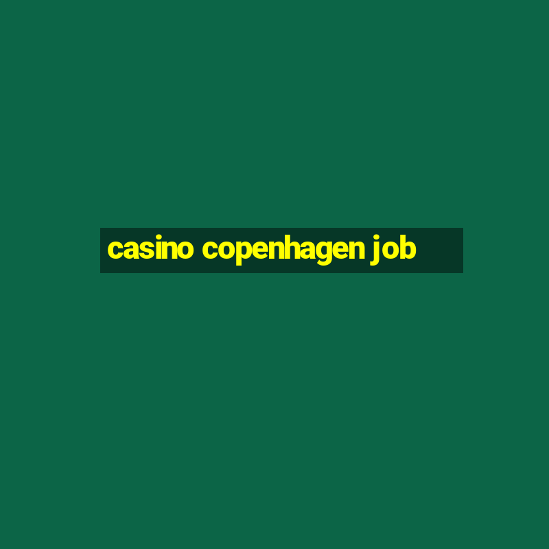 casino copenhagen job