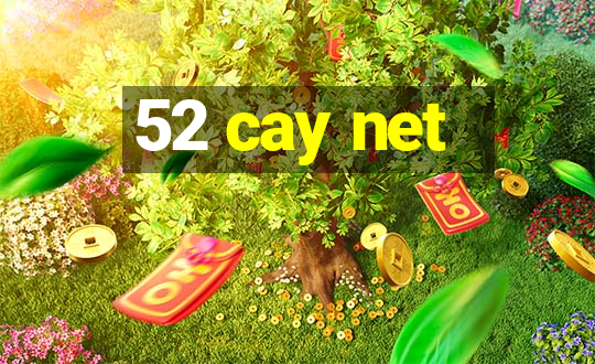 52 cay net