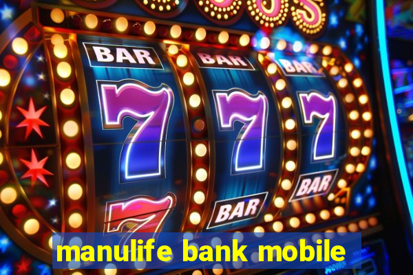 manulife bank mobile