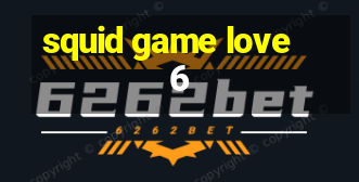 squid game love 6