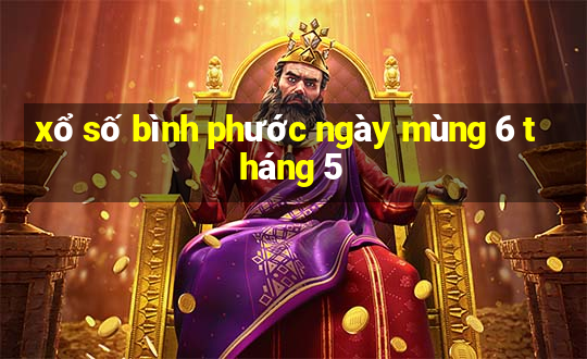 xổ số bình phước ngày mùng 6 tháng 5