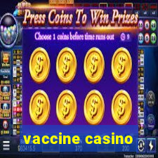 vaccine casino