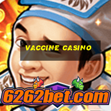 vaccine casino